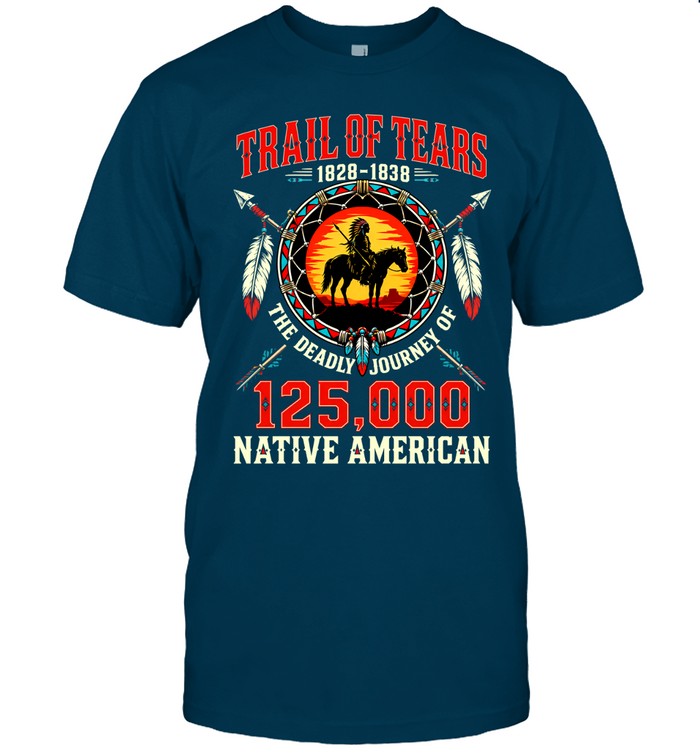 TRAIL OF TEARS 1828-1838 THE DEADLY JOURNEY OF 125,000 NATIVE AMERICAN