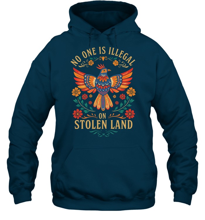 NO ONE IS ILLEGAL ON STOLEN LAND