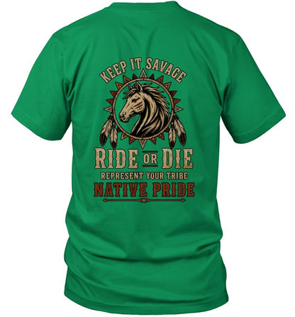 KEEP IT SAVAGE RIDE OF DIE REPRESENT YOUR TRIBE NATIVE PRIDE