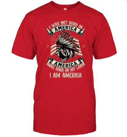 I WAS NOT BORN IN AMERICA AMERICA WAS BORN ON MY LAND I AM AMERICA