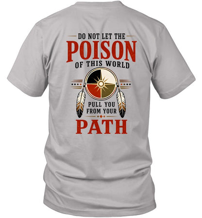 DO NOT LET THE POISON OF THIS WORLD. PULL YOU FROM YOUR PATH