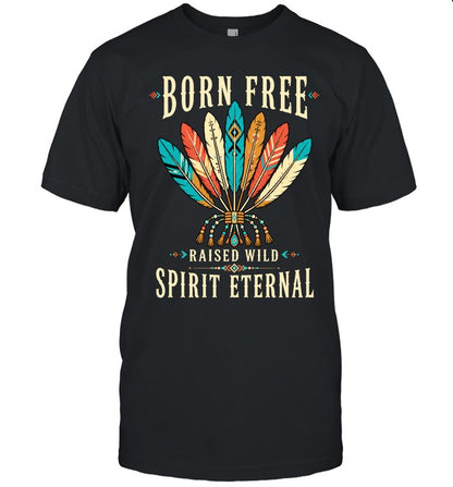 BORN FREE RAISED WILD SPIRIT ETERNAL