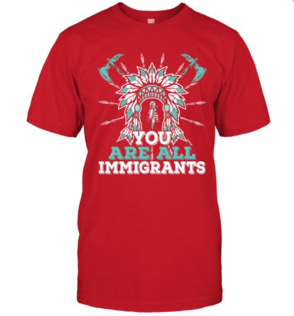 YOU ARE ALL IMMIGRANTS