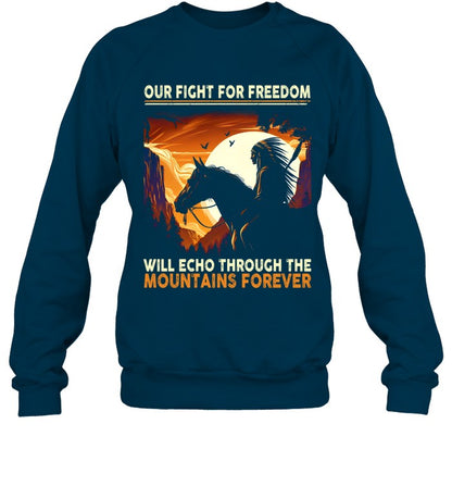 OUR FIGHT FOR FREEDOM WILL ECHO THROUGH THE MOUNTAINS FOREVER