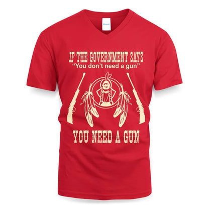 IF THE GOVERNMENT SAYS You don't need a gun YOU NEED A GUN