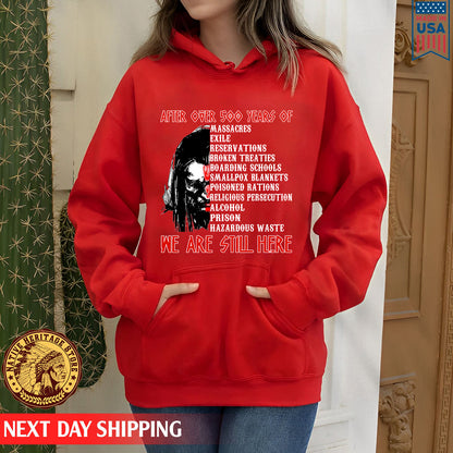 After Over 500 Years We Are Still Here Shirt For Native American