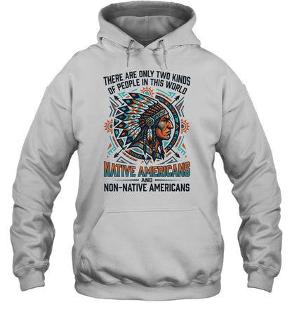 THERE ARE ONLY TWO KINDS OF PEOPLE IN THIS WORLD NATIVE AMERICANS AND NON-NATIVE AMERICANS