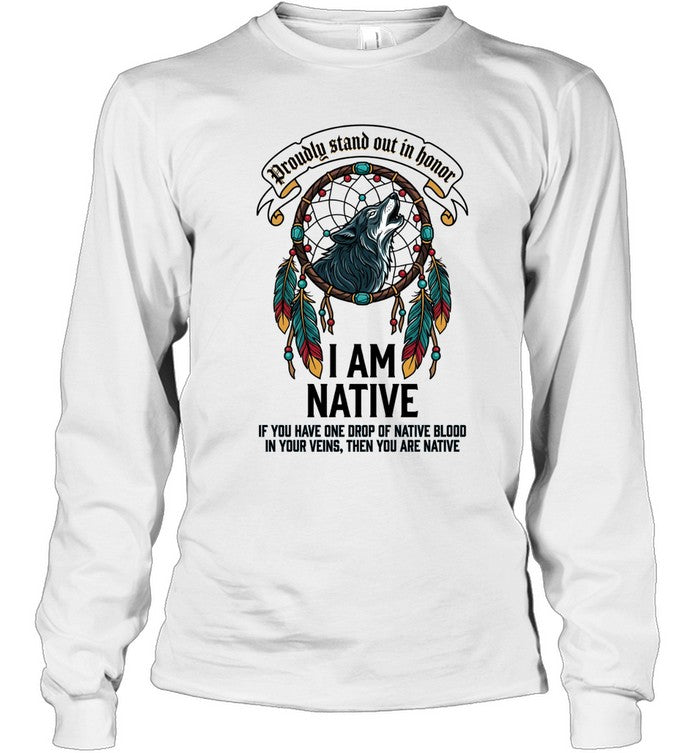 I AM NATIVE. IF YOU HAVE ONE DROP OF NATIVE BLOOD. IN YOUR VEINS, THEN YOU ARE NATIVE