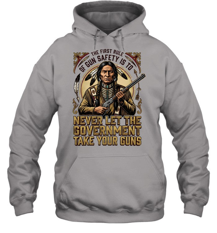 THE FIRST RULE OF GUN SAFETY IS TO NEVER LET THE GOVERNMENT TAKE YOUR GUNS