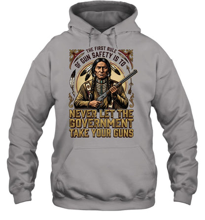 THE FIRST RULE OF GUN SAFETY IS TO NEVER LET THE GOVERNMENT TAKE YOUR GUNS