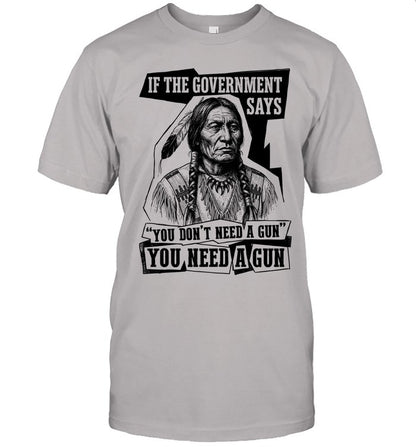 IF THE GOVERNMENT SAYS "YOU DON'T NEED'A GUN YOU NEED A GUN