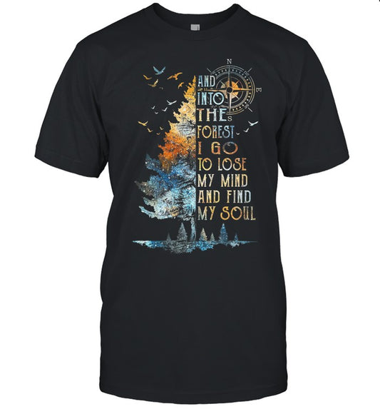 AND INTO THE FOREST I GO TO LOSE MY MIND AND FIND MY SOUL