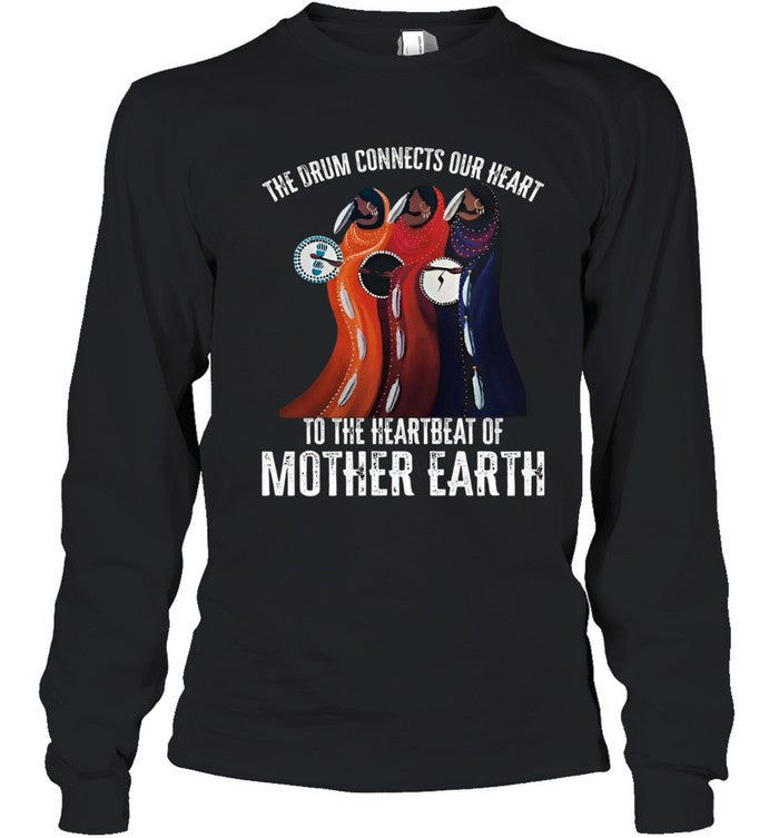 THE DRUM CONNECTS OUR HEART TO THE HEARTBEAT OF MOTHER EARTH