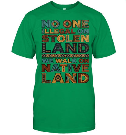 NO ONE ILLEGAL ON STOLEN LAND WE WALK ON NATIVE LAND