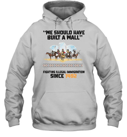 "WE SHOULD HAVE BUILT A WALL" FIGHTING ILLEGAL IMMIGRATION SINCE 1492