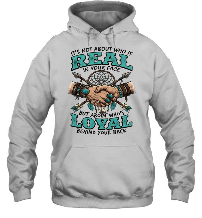 IT'S NOT ABOUT WHO IS REAL IN YOUR FACE BUT ABOUT WHO'S LOYAL BEHIND YOUR BACK
