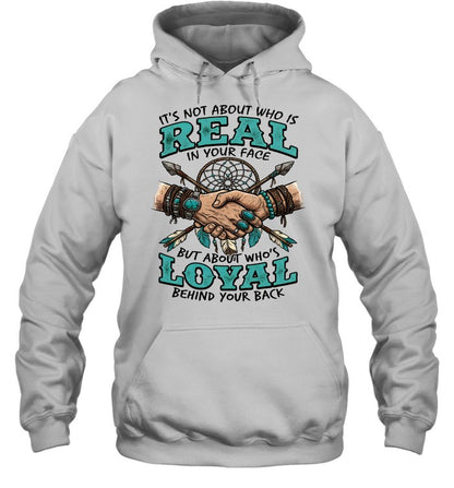 IT'S NOT ABOUT WHO IS REAL IN YOUR FACE BUT ABOUT WHO'S LOYAL BEHIND YOUR BACK