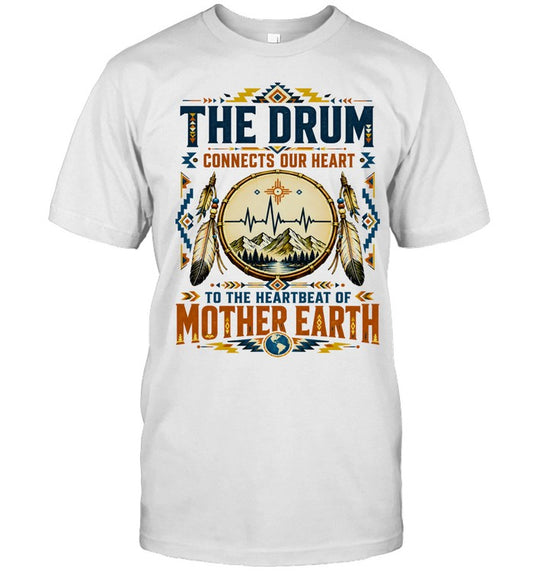THE DRUM CONNECTS OUR HEART TO THE HEARTBEAT OF MOTHER EARTH
