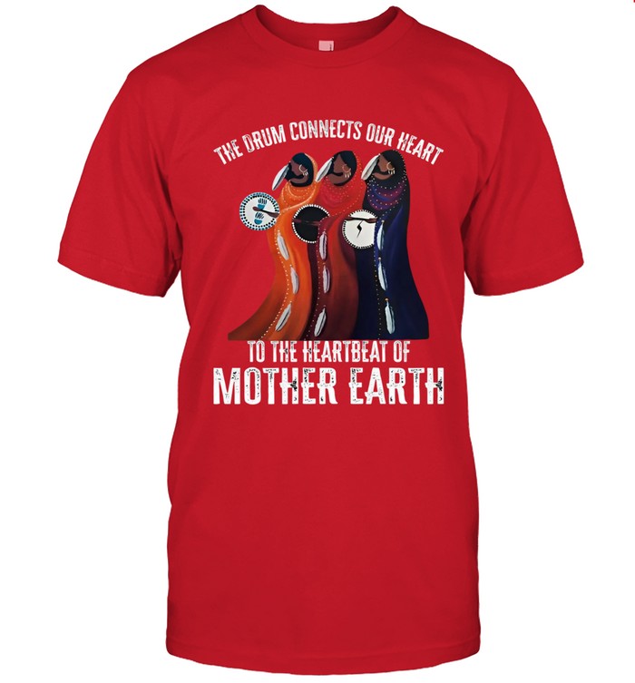 THE DRUM CONNECTS OUR HEART TO THE HEARTBEAT OF MOTHER EARTH