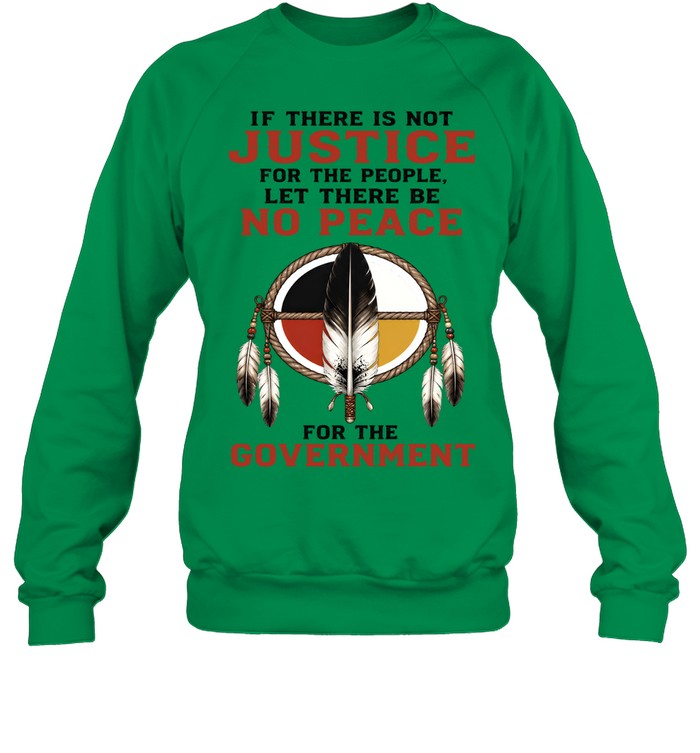 IF THERE IS NOT JUSTICE FOR THE PEOPLE. LET THERE BE NO PEACE FOR THE GOVERNMENT