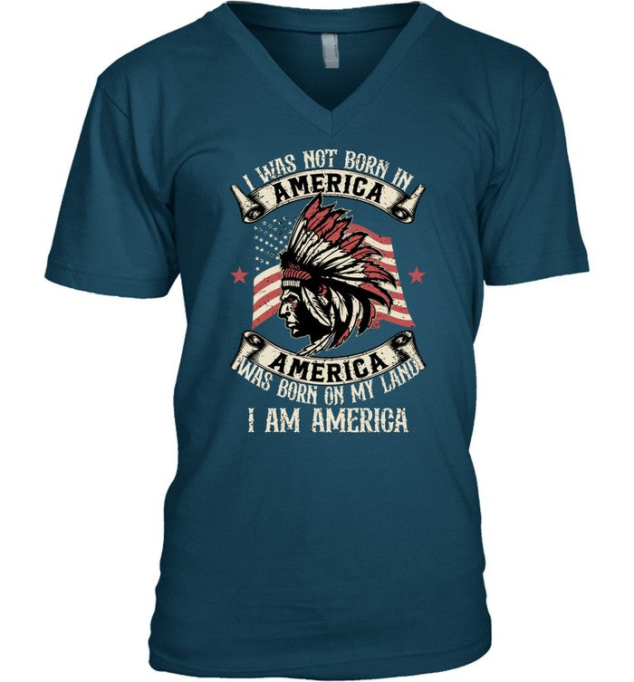 I WAS NOT BORN IN AMERICA AMERICA WAS BORN ON MY LAND I AM AMERICA
