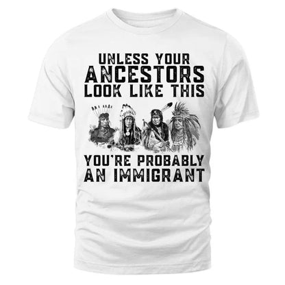 Unless Your Ancestors Look Like This You're Probably An Immigrant