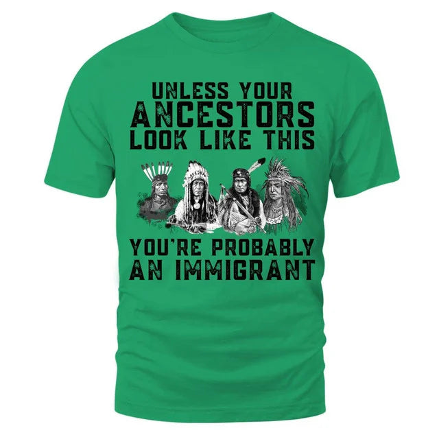 Unless Your Ancestors Look Like This You're Probably An Immigrant
