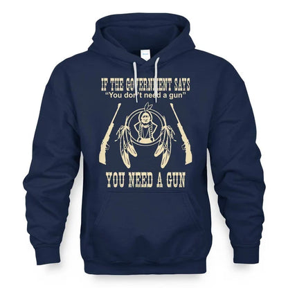 IF THE GOVERNMENT SAYS You don't need a gun YOU NEED A GUN