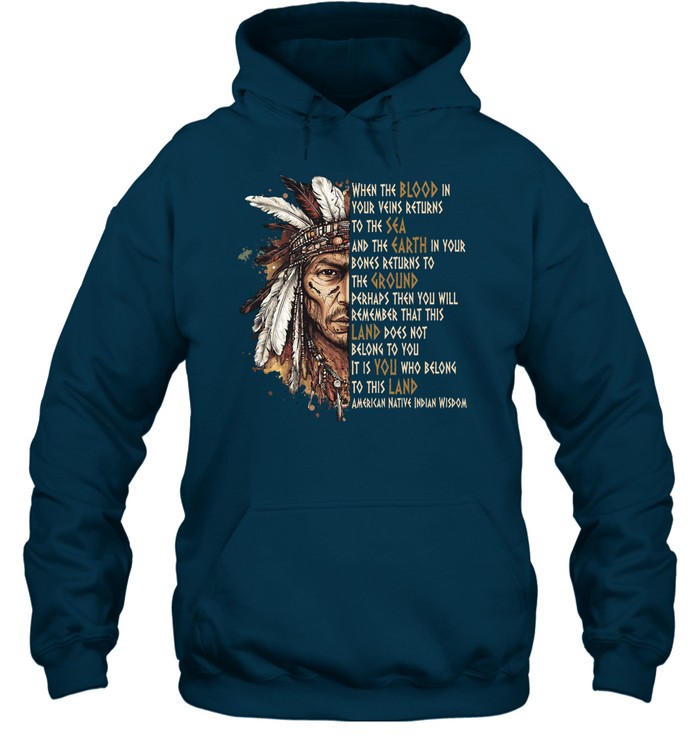 WHEN THE BLOOD IN YOUR VEINS RETURNS TO THE SEA AND THE EARTH IN YOUR BONES RETURNS TO THE GROUND PERHAPS THEN YOU WILL REMEMBER THAT THIS LAND DOES NOT BELONG TO YOU IT IS YOU WHO BELONG TO THIS LAND AMERICAN NATIVE INDIAN WISDOM
