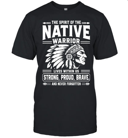 THE SPIRIT OF THE NATIVE WARRIOR LIVES WITHIN US STRONG, PROUD, BRAVE. AND NEVER FORGOTTEN