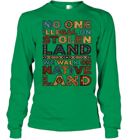 NO ONE ILLEGAL ON STOLEN LAND WE WALK ON NATIVE LAND