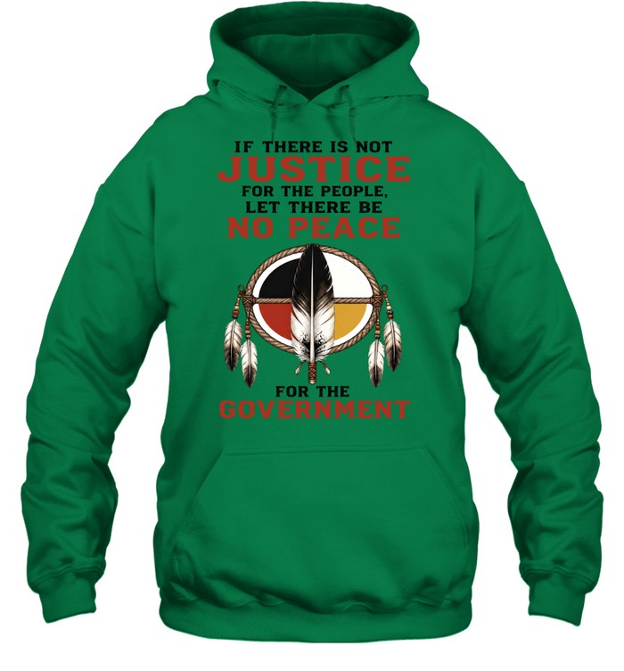 IF THERE IS NOT JUSTICE FOR THE PEOPLE. LET THERE BE NO PEACE FOR THE GOVERNMENT