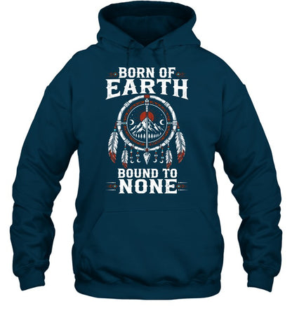 BORN OF EARTH BOUND TO NONE