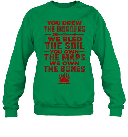 YOU DREW THE BORDERS - WE BLED THE SOIL - YOU OWN THE MAPS - WE OWN THE BONES