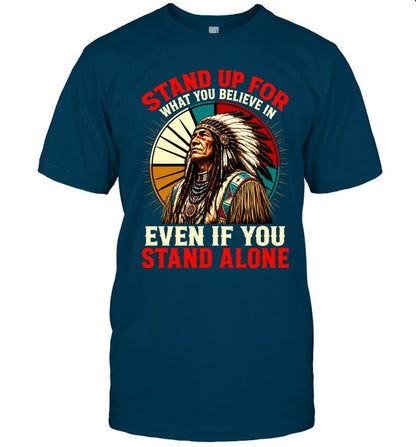 STAND UP FOR WHAT YOU BELIEVE IN EVEN IF YOU STAND ALONE