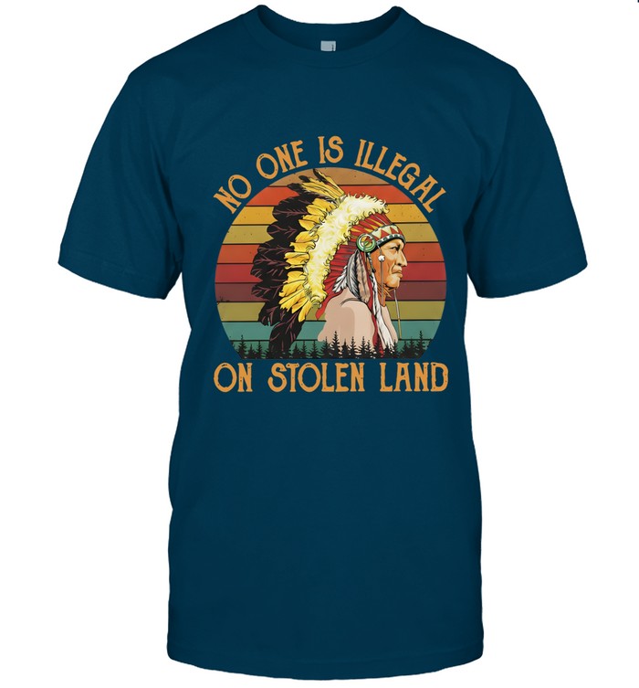 NO ONE IS ILLEGAL ON STOLEN LAND