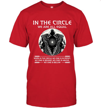 IN THE CIRCLE WE ARE ALL EQUAL WHEN IN THE CIRCLE, NO ONE IS IN FRONT, NO ONE IS BEHIND, NO ONE IS ABOVE, NO ONE IS BELOW