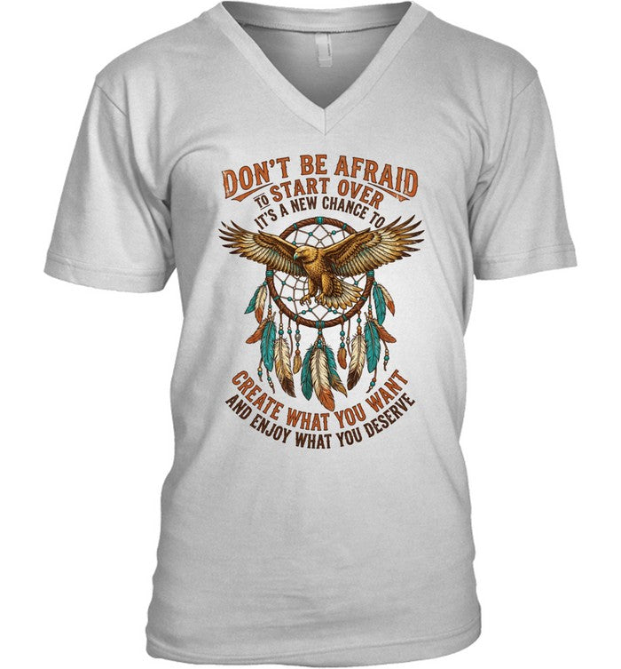 DON'T BE AFRAID TO START OVER IT'S A NEW CHANCE TO CREATE WHAT YOU WANT AND ENJOY WHAT YOU DESERVE