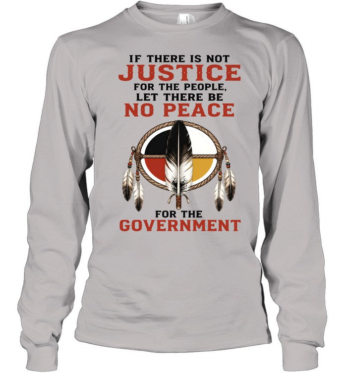 IF THERE IS NOT JUSTICE FOR THE PEOPLE. LET THERE BE NO PEACE FOR THE GOVERNMENT