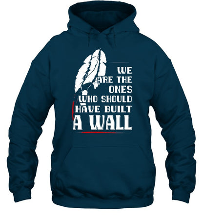 WE ARE THE ONES WHO SHOULD HAVE BUILT A WALL