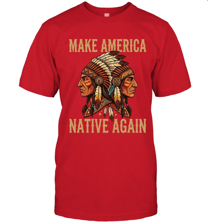 MAKE AMERICA NATIVE AGAIN