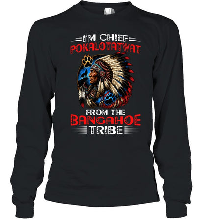 I'M CHIEF POKALOTATWAT FROM THE BANGAHOE TRIBE
