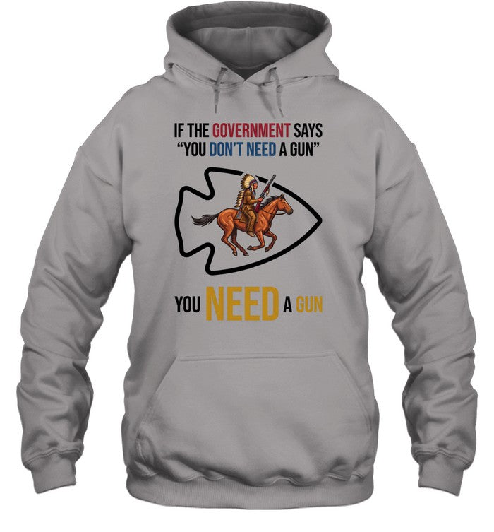 IF THE GOVERNMENT SAYS "YOU DON'T NEED A GUN" YOU NEED A GUN
