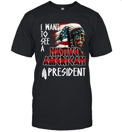 I WANT TO SEE A NATIVE AMERICAN PRESIDENT