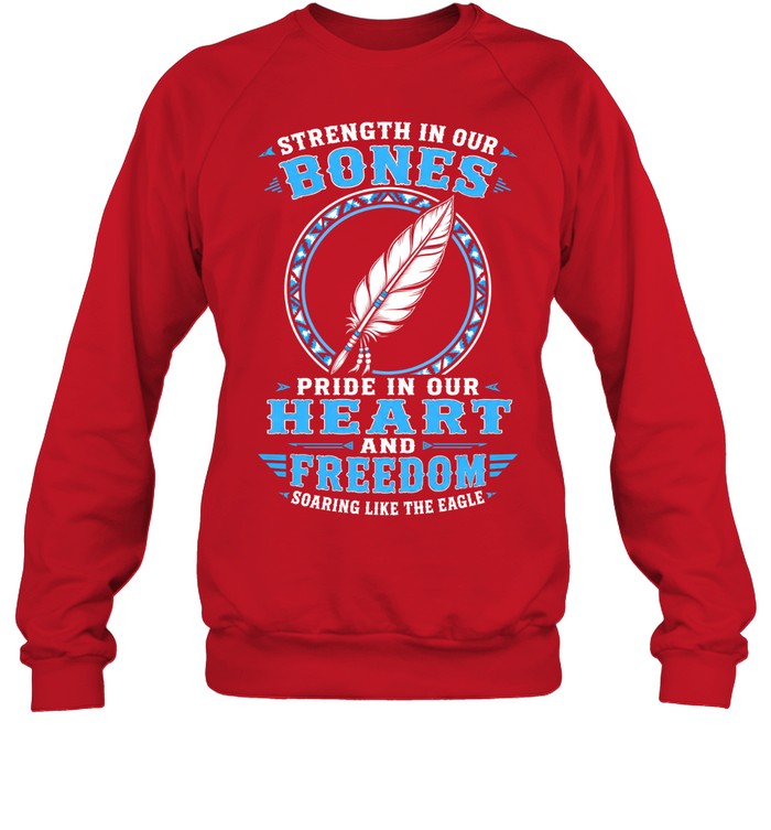 Strength In Our Bones, Pride In Our Heart, And Freedom Soaring Like The Eagle