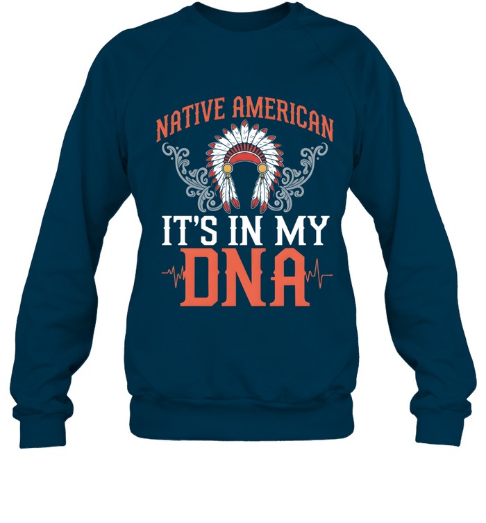 NATIVE AMERICAN IT'S IN MY DNA