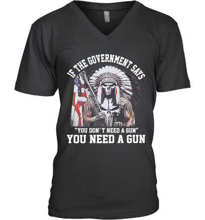 IF THE GOVERNMENT SAYS "YOU DON'T NEED A GUN" YOU NEED A GUN