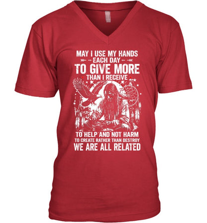 May I Use My Hands Each Day To Give More Than I Receive To Help And Not Harm To Create Rather Than Destroy. We Are All Related