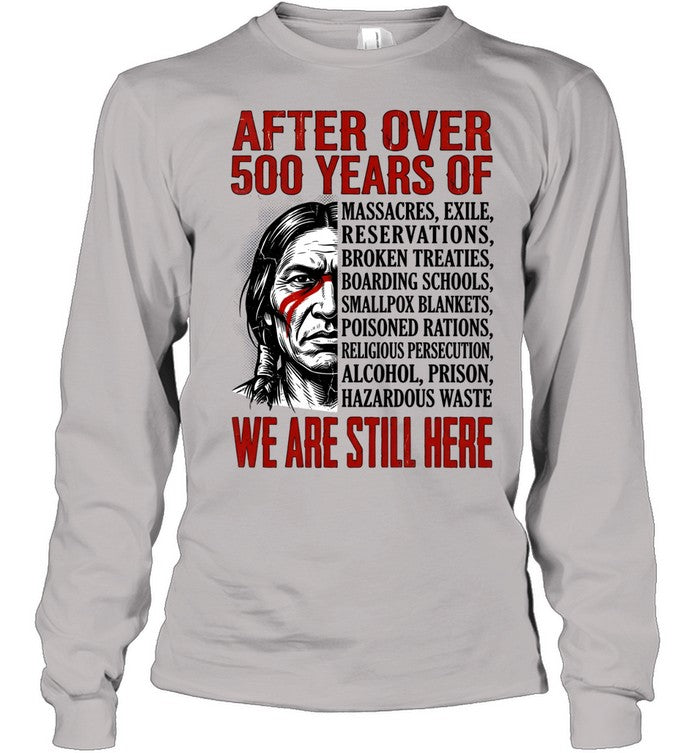 AFTER OVER 500 YEARS OF WE ARE STILL HERE