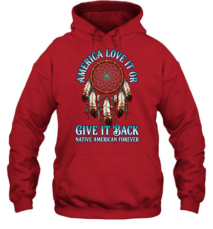America Love It Or Give It Back Native American Forever